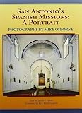 San Antonio's Spanish Missions: A Portrait by 