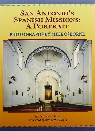 San Antonio's Spanish Missions: A Portrait by 