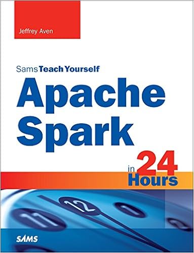 Amazon Com Apache Spark In 24 Hours Sams Teach Yourself Ebook Aven Jeffrey Kindle Store