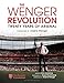 The Wenger Revolution: Twenty Years of Arsenal