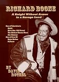 Richard Boone: A Knight without Armor in a Savage Land by David Rothel