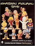 Cartoon Figural Toys (Schiffer Book for Collectors) by