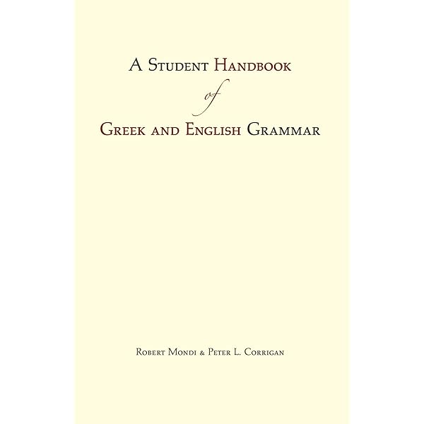 A Student Handbook Of Greek And English Grammar Mondi Robert Corrigan Peter L 9781624660368 Amazon Com Books
