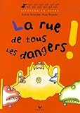 La rue de tous les dangers ! by