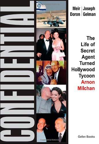 Confidential: The Life of Secret Agent Turned Hollywood Tycoon - Arnon Milchan by Meir Doron, Joseph Gelman