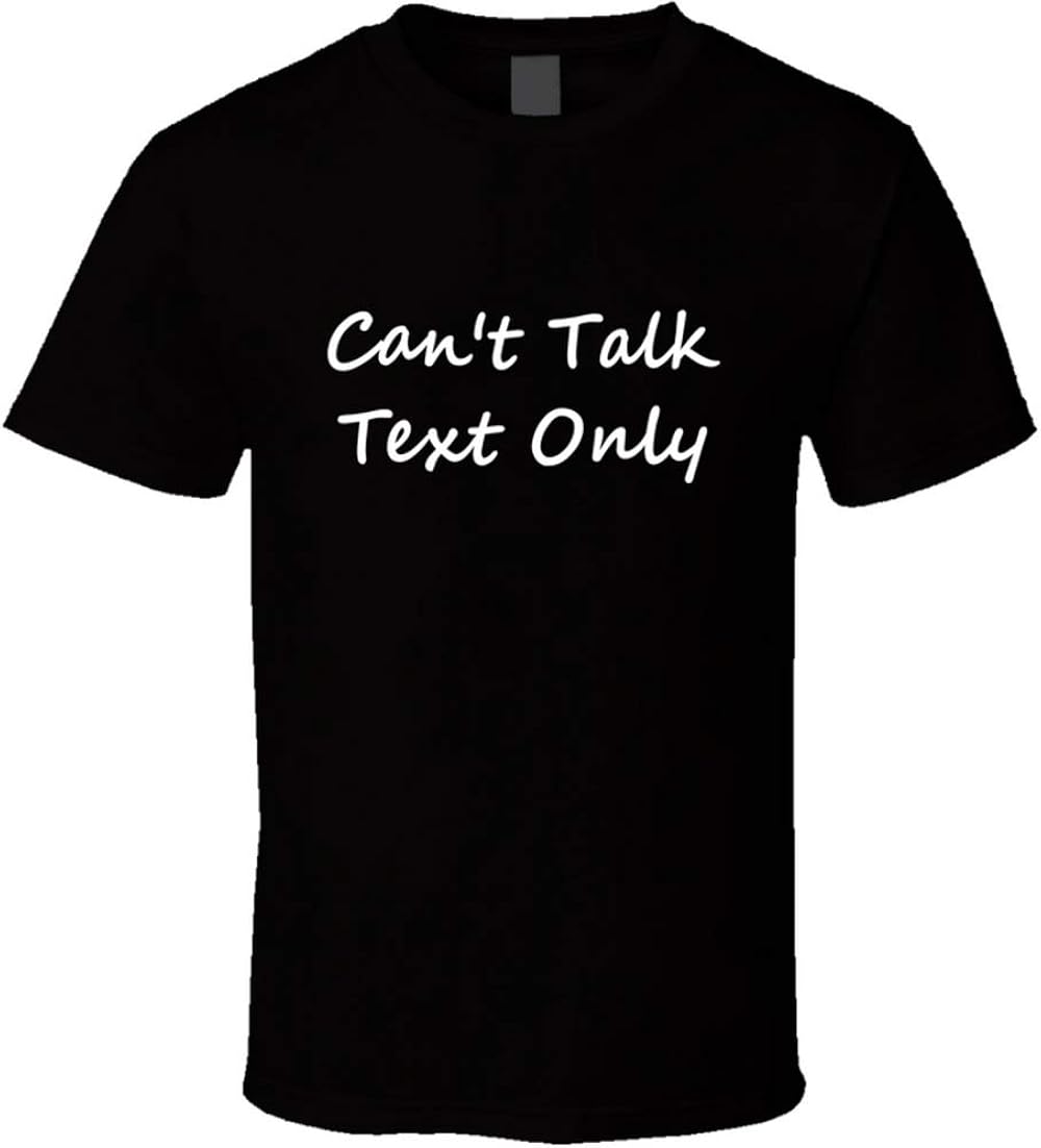 Can't Talk Text Only Tee Funny Social Media Texting T Shirt Black