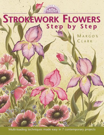 Strokework Flowers : Step by Step by Margot Clark