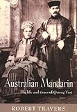 Front cover for the book Australian mandarin : the life and times of Quong Tart by Robert Travers