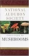 National Audubon Society Field Guide to North American Mushrooms (National Audubon Society Field Guides (Hardcover))