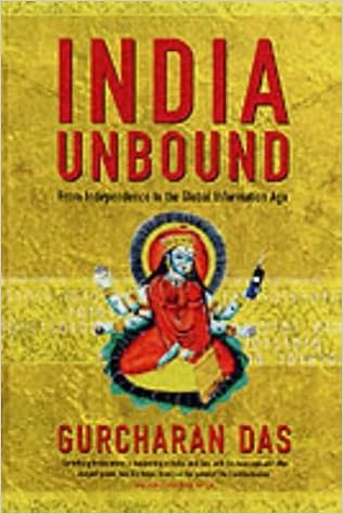 India Unbound From Independence To The Global Information Age Das Gurcharan 9781861974457 Amazon Com Books