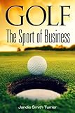 Golf: The Sport of Business: The Sport of Business