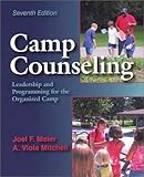 Camp Counseling : Leadership and Programming for the Organized Camp, Meier, Joel F. and Mitchell, A. Viola, 1577663039