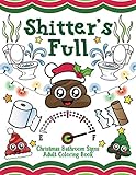 Shitter's Full: Christmas Bathroom Signs Adult Coloring Book by 