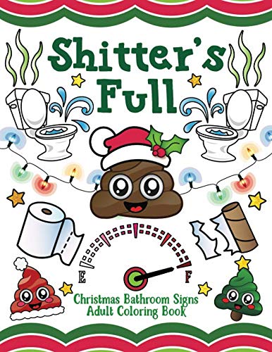 Shitter's Full: Christmas Bathroom Signs Adult Coloring Book