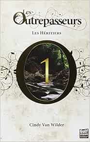 Outrepasseurs Les H Ritiers T1 Les Les Outrepasseurs French Edition Wilder Van 3600121042223 Amazon Com Books