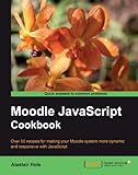 Moodle JavaScript Cookbook by Alastair Hole