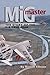 MiG Master, Second Edition: The Story of the F-8 Crusader by 