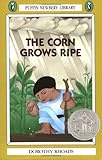 Front cover for the book The Corn Grows Ripe (Puffin Newbery Library) by Dorothy Rhoads