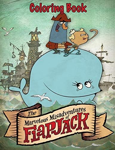 The Marvelous Misadventures of Flapjack Coloring Book: Coloring Book for Kids and Adults, High Quality Coloring Book