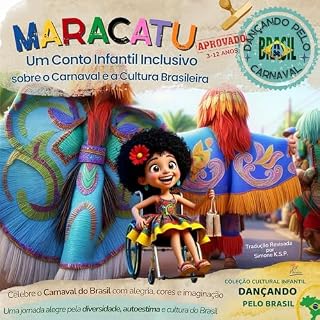 Livro Maracatu - Um Conto Infantil Inclusivo sobre o Carnaval e a Cultura Brasileira: Uma jornada alegre pela diversidade, autoestima e cultura do Brasil (Festivais ... Culturais para Colorir & Celebrar)