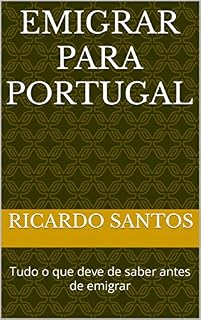 Livro Emigrar para portugal: Tudo o que deve de saber antes de emigrar