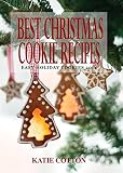 Best Christmas Cookie Recipes: Easy Holiday Cookies 2014 by Katie Cotton