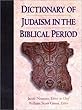 Dictionary of Judaism in the biblical period : 450 B.C.E. to 600 C.E.