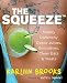 The Squeeze: Simply RAWnchy Detox Juices, Smoothies, Clean Eats & Treats by Karliin Brooks, Russell Simmons