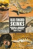 Blue-Tongued Skinks: Keeping & Breeding Them in Captivity (Herpetology Series) by 