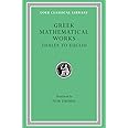 Greek Mathematical Works: Volume I, Thales to Euclid. (Loeb Classical Library No. 335)