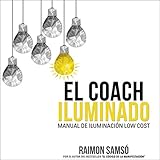 El Coach Iluminado: Manual de iluminación low cost (Consciencia nº 4) [The Illuminated Coach: Manu by 