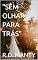 Livro "SEM OLHAR PARA TRÁS"
