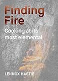 Finding Fire: Cooking at its Most Elemental Finding Fire: Cooking at its Most Elemental