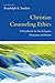 Christian Counseling Ethics: A Handbook for Psychologists, Therapists and Pastors (Christian Association for Psychological Studies Books)