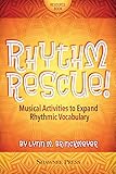 Rhythm Rescue!: Musical Activities to Expand Rhythmic Vocabulary by