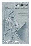 Coronado : Knight of Pueblos and Plains: Published in Observation of the 450th Anniversary of the Coronado Expedition and the 500th Anniversary of Spain's Discovery of the New World, Bolton, Herbert E., 0826300073