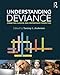 Understanding Deviance: Connecting Classical and Contemporary Perspectives (Contemporary Sociological Perspectives)