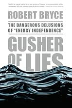 Gusher of Lies: The Dangerous Delusions of 