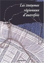 Les  costumes régionaux d'autrefois