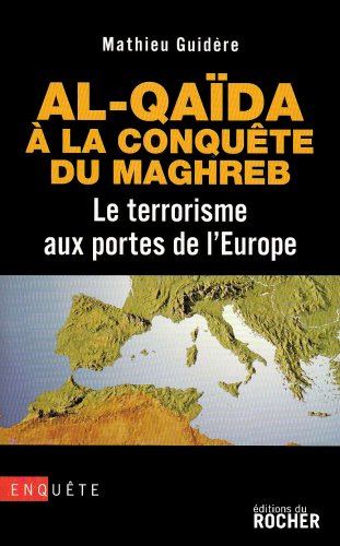 Al- Qaïda à la conquête du Maghreb