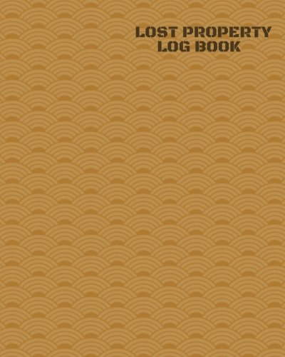 Lost Property Log Book: Lost Property Template To Record All Items And Money Found, Tracker Notebook Journal For Business Office School And Home Use, ... inches Paperback: Volume 14 (Recording Books)
