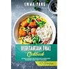 Vegetarian Thai Cookbook: 70 Easy Veggie Recipes For Classic And Modern Food From Thailand