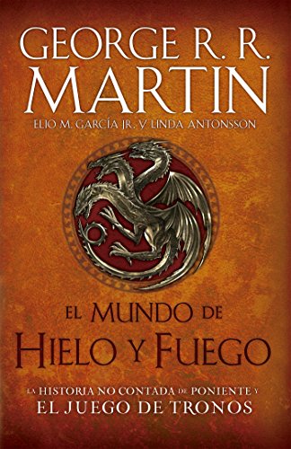 El mundo de hielo y fuego: La historia no contada de Poniente y el Juego de Tronos (Spanish Edition)