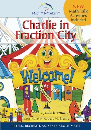 Charlie in Fraction City: Children's Instructional Story: A Math-Infused Story about understanding fractions as part of a whole. Child-friendly Story ... Talk Activities Included. (Math MileMarkers)