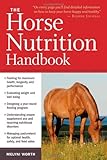 The Horse Nutrition Handbook by Melyni Worth Ph.D.