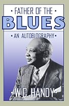 Father of the Blues: An Autobiography (Da Capo Paperback) Father of the Blues: An Autobiography (Da Capo Paperback)