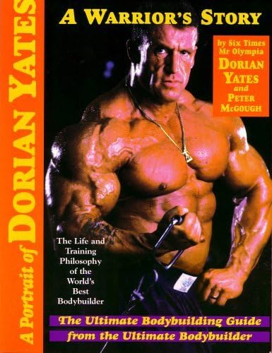 By Dorian Yates A Portrait of Dorian Yates: The Life and Training Philosophy of the World's Best Bodybuilder [Paperback] Paperback – 6 Jun 1999