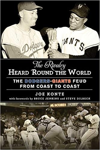 The Rivalry Heard Round The World The Dodgers Giants Feud From Coast To Coast Konte Joe Jenkins Bruce Dilbeck Steve Amazon Com Books