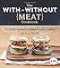 The With or Without Meat Cookbook: The Flexible Approach to Flavorful Diabetes Cooking