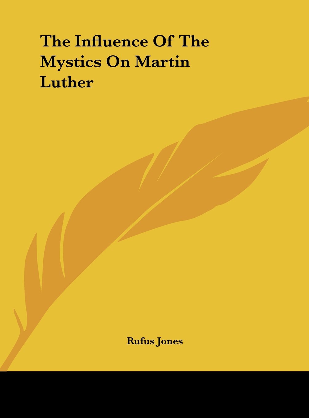 The Influence Of The Mystics On Martin Luther Rufus Jones - 